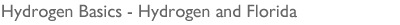 Stylized Text: Hydrogen Basics - Hydrogen and Florida.