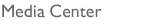 Stylized Text: Media Center.