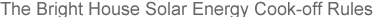 Stylized Text: The Bright House Solar Energy Cook-off Rules.